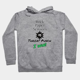 Rock, Paper, Scissors, Throat Punch - I win! Hoodie